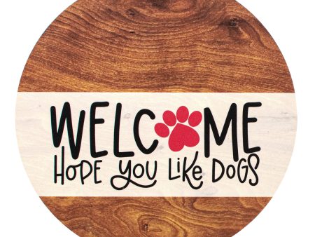 9.4  Round Waterproof Sign: Hope You Like Dogs For Discount