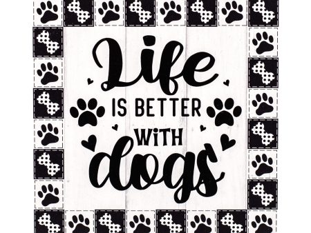 9  Waterproof Sign: Life is Better With Dogs Discount