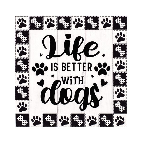 9  Waterproof Sign: Life is Better With Dogs Discount